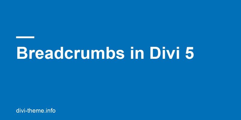 Breadcrumbs in Divi 5: Brotkrumen-Navigation mit dem Breadcrumbs-Modul