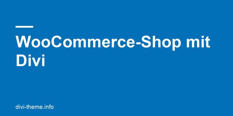WooCommerce-Shop mit Divi 5 aufbauen: Einrichtung, Seiten und Rechtliches